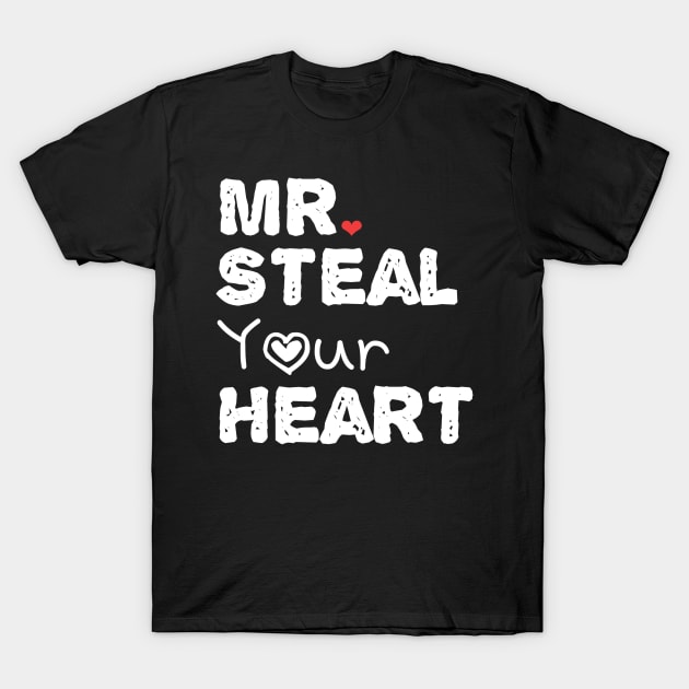 Mr. steal your heart T-Shirt by Dfive